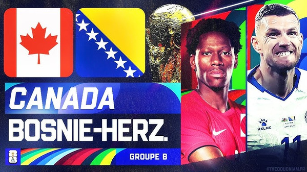 DIRECT – Coupe du monde 2026 : le Canada entre en scène face à la Bosnie-Herzégovine