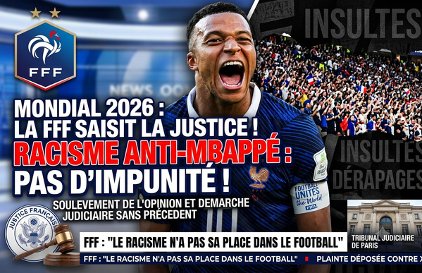 Racisme anti-Mbappé au Mondial 2026: La FFF tape du poing sur la table et saisit la justice française ! Racisme anti-Mbappé au Mondial 2026: La FFF tape du poing sur la table et saisit la justice française !