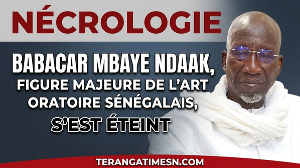 Nécrologie: Décès de Babacar Mbaye Ndaak, figure emblématique de l'art oratoire et des conteurs du Sénégal
