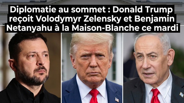 Diplomatie au sommet: Donald Trump reçoit ce mardi Volodymyr Zelensky et Benjamin Netanyahu à la Maison-Blanche Diplomatie au sommet: Donald Trump reçoit ce mardi Volodymyr Zelensky et Benjamin Netanyahu à la Maison-Blanche