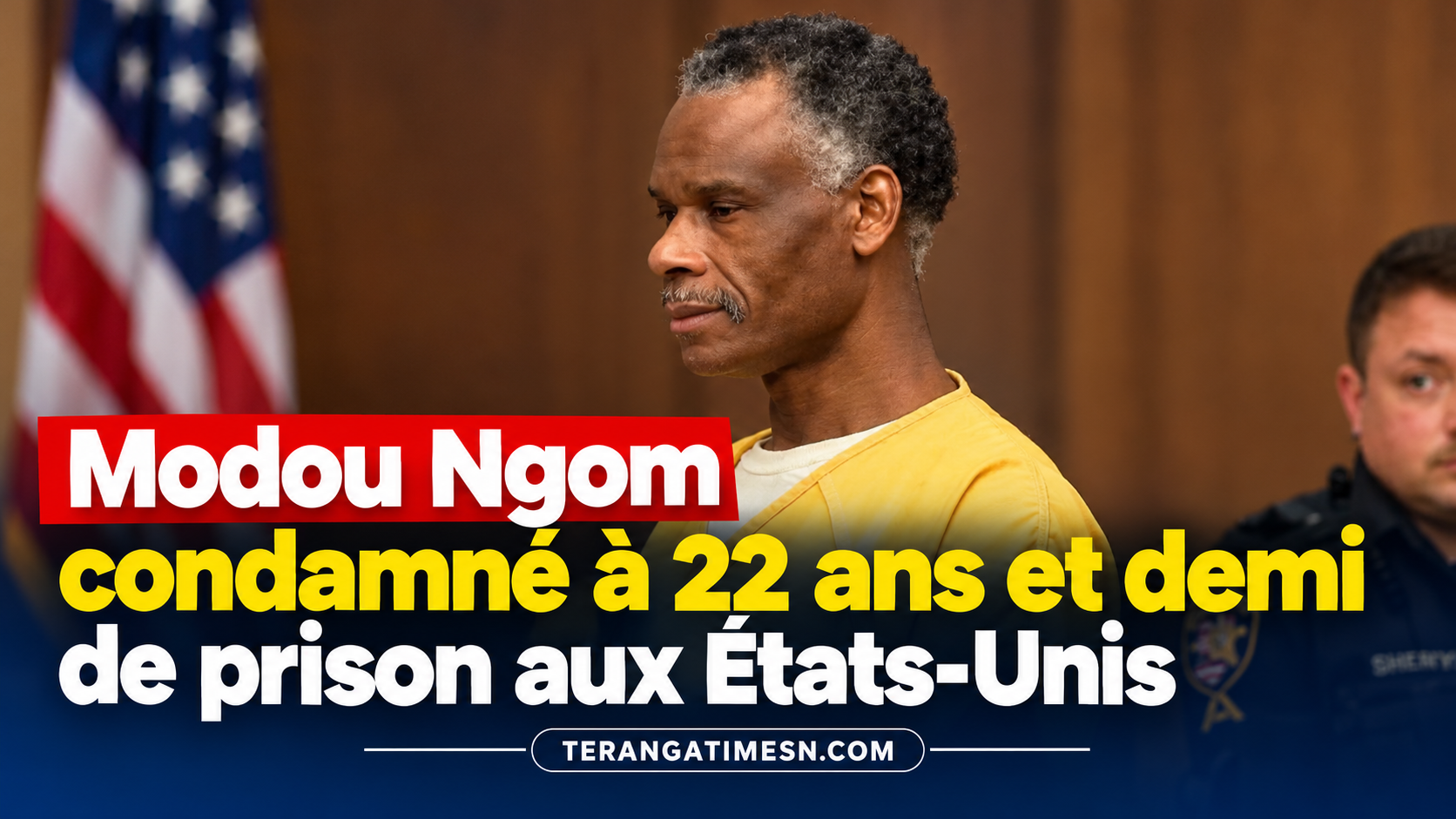 Modou Ngom condamné à 22 ans et demi de prison aux États-Unis après un accident mortel