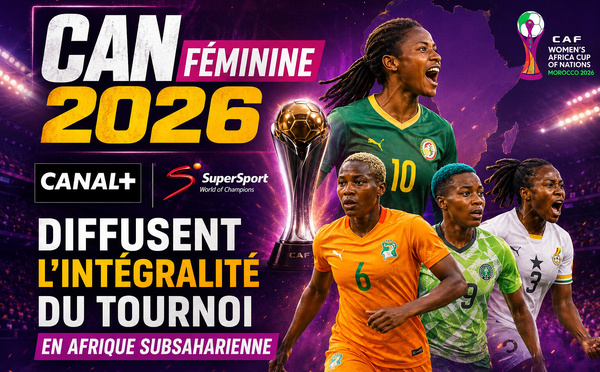 CAN Féminine 2026 : CANAL+ et SuperSport diffusent l'intégralité du tournoi en Afrique subsaharienne